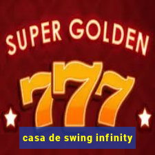 casa de swing infinity